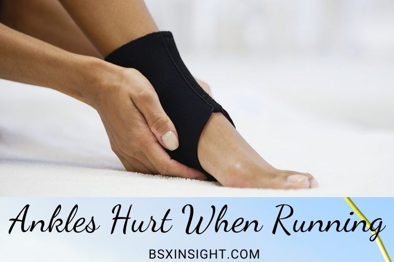 Ankles Hurt When Running: Causes And Treatments