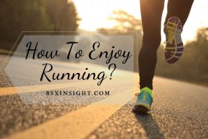 How To Enjoy Running? Full Of Expert Tips