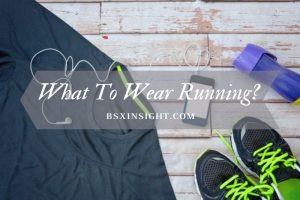 What To Wear Running? Top Full Information 2023