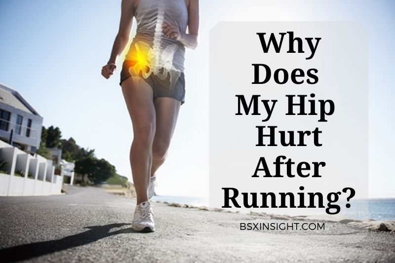 Why Does My Hip Hurt After Running? Causes And Treatments