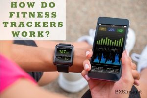 How Do Fitness Trackers Work Find Out And Get Fit!