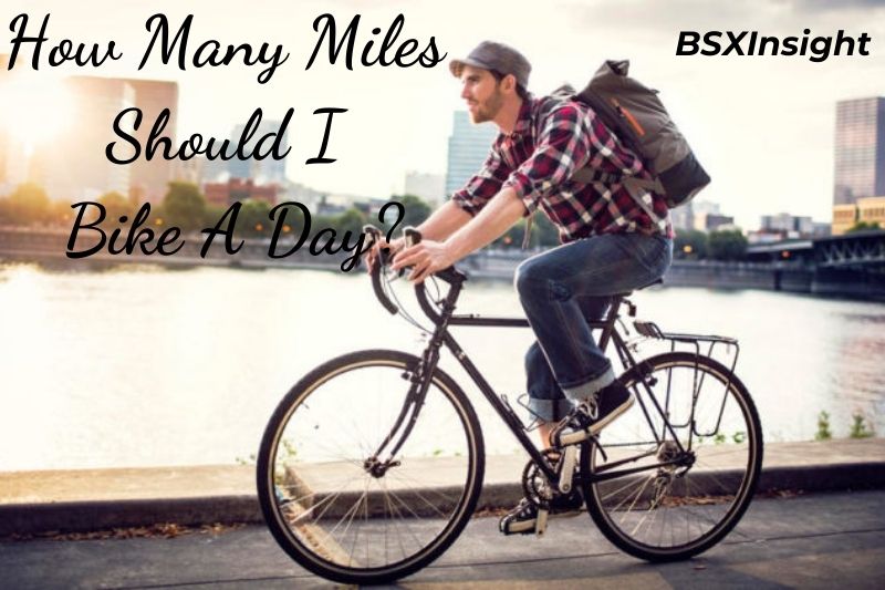 How Many Miles Should I Bike A Day Complete Guide