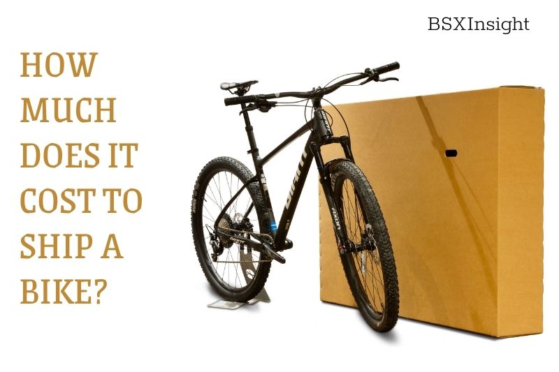 How Much Does It Cost To Ship A Bike Complete Guide 2022