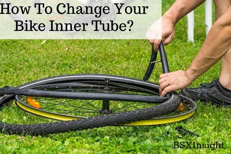 How To Change Bike Inner Tube? Top Full Guide 2022