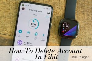 How To Delete Account In Fibit A Step-By-Step Guide