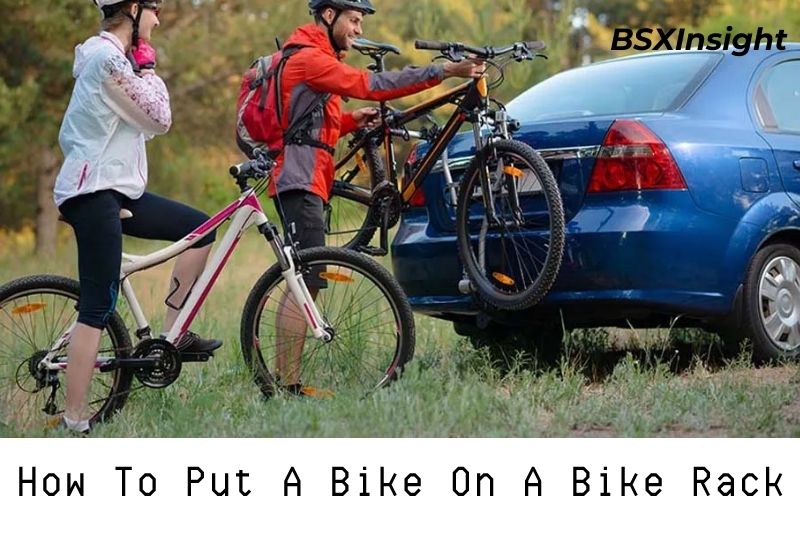 How To Put A Bike On A Bike Rack: A Simple Tutorial 2023