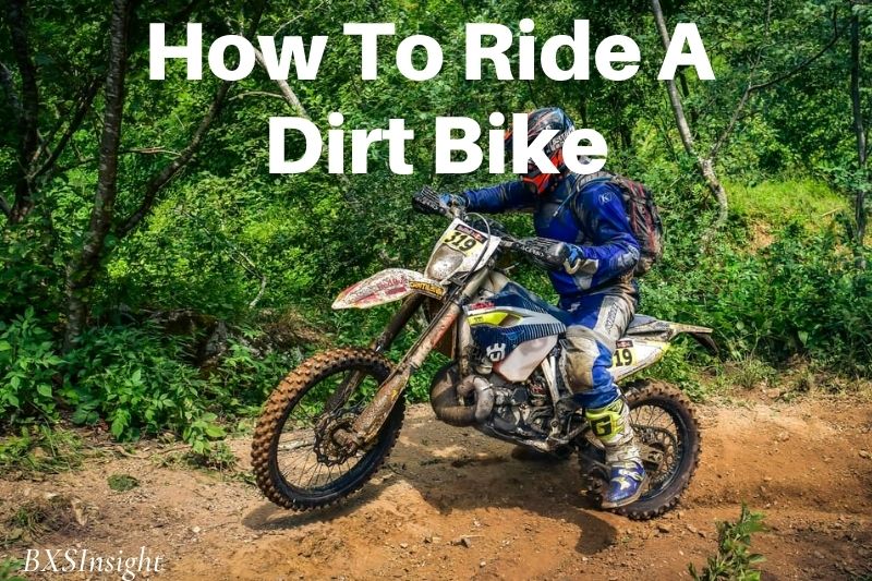 How To Ride A Dirt Bike Tips For Beginners
