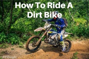 How To Ride A Dirt Bike Tips For Beginners