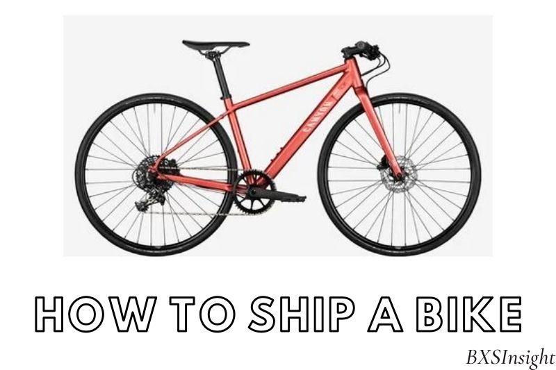 How To Ship A Bike The Complete Guide 2023