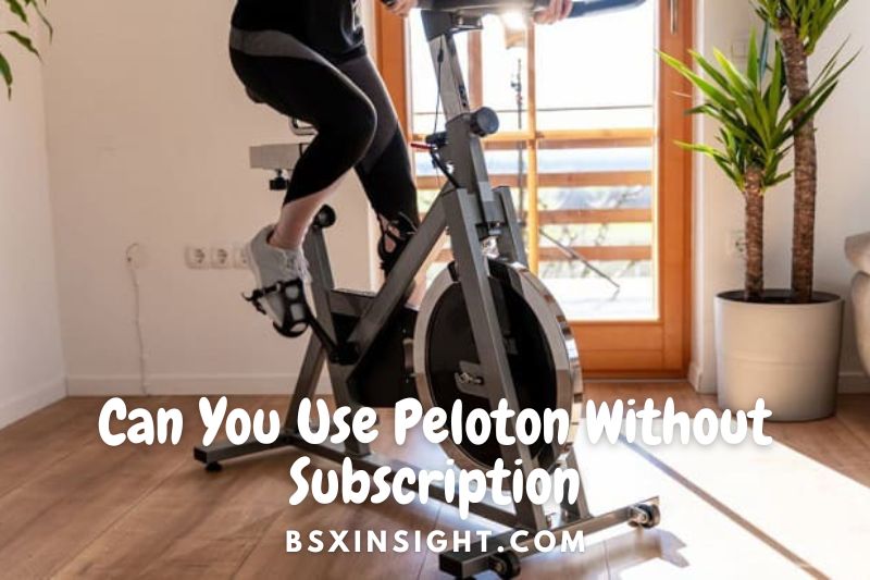 Can You Use Peloton Without Subscription? 