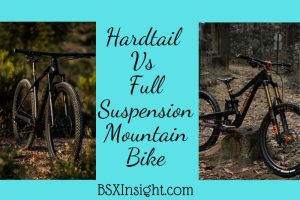 Hardtail Vs Full Suspension Mountain Bike: Which Type Is Right For You