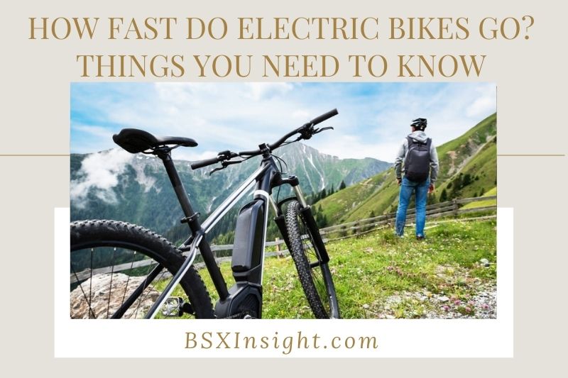 How Fast Do Electric Bikes Go? Everything You Should Know! 