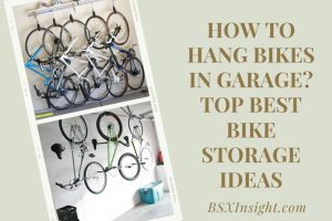 How To Hang Bikes In Garage? Top Best Bike Storage Ideas 2023