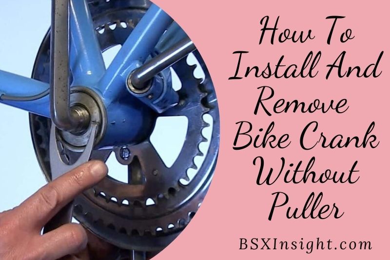 How to Remove Bike Crank Without Puller 