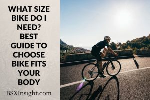 What Size Bike Do I Need? Best Guide To Choose Bike Fits Your Body