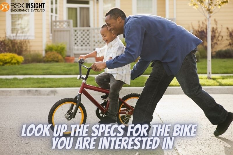 Look Up the Specs for the Bike (or Bikes) You are Interested In