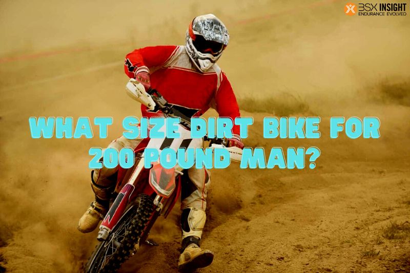 What Size Dirt Bike For 200 Pound Man (1)