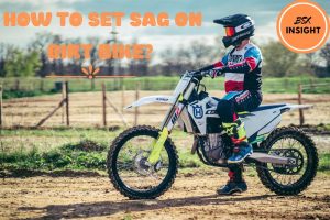 How To Set Sag On Dirt Bike Complete Guide To Setting The Sag In 2022