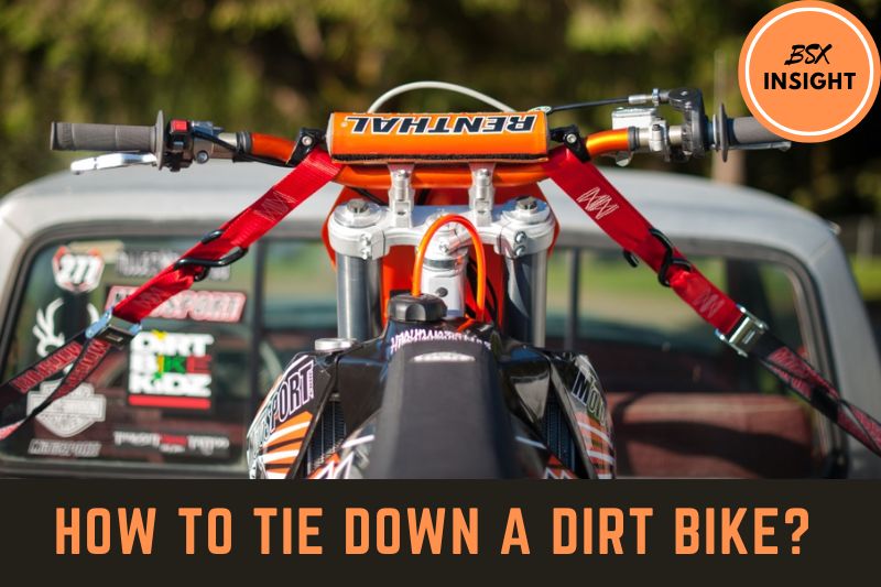 How To Tie Down A Dirt Bike Simple Instructions For Your Dirt Bike 2023