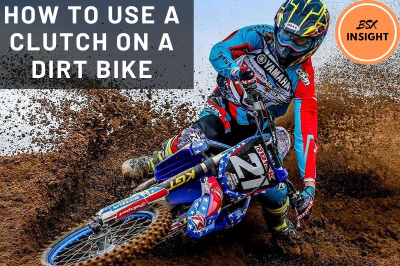 How To Use A Clutch On A Dirt Bike Best Way To Ride With The Clutch For Beginner 2022