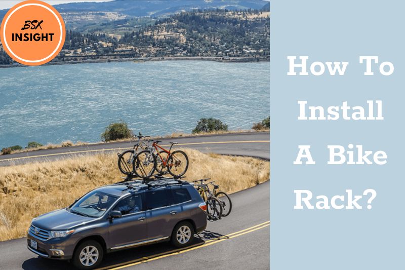 How To Install A Bike Rack Detailed Instructions You Should Know 2023